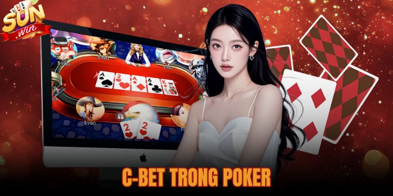 C-Bet Trong Poker - Cách Chọn Sizing Chuẩn Tại Sunwin