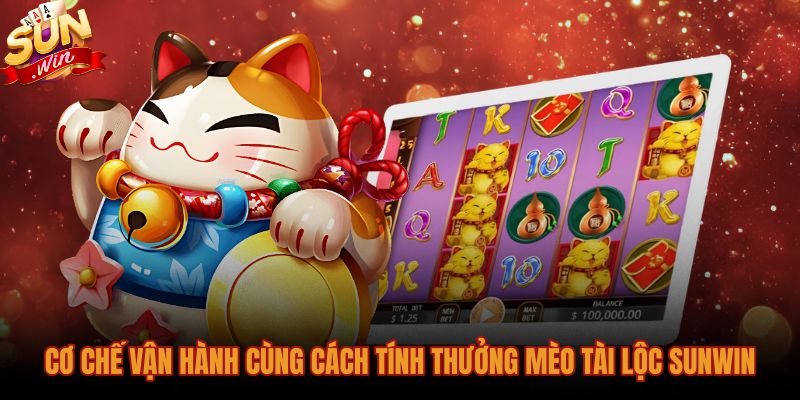 co-che-van-hanh-cung-cach-tinh-thuong-meo-tai-loc-sunwin Quy tắc tính điểm đa biến của Mèo tài lộc Sunwin