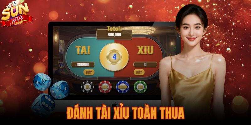 Đánh Tài Xỉu Toàn Thua - 3 Lý Do Và Cách Cắt Lỗ Sunwin