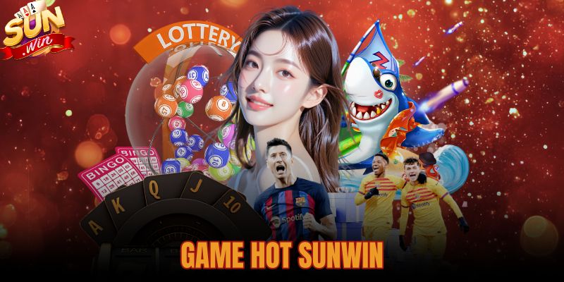 Game Hot Sunwin - Top 3 Trò Chơi Đổi Thưởng RTP Cao