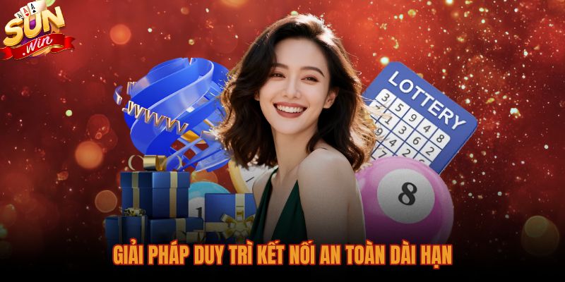 Giải pháp kết nối mượt mà khi Sunwin có bị chặn không
