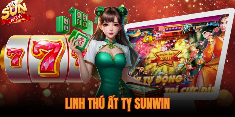 Linh Thú Ất Tỵ Sunwin: Cẩm Nang Tham Gia Săn Lộc Tết