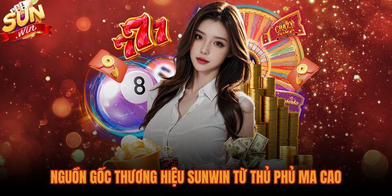 Nguồn gốc Sunwin của nước nào từ tập đoàn Suncity Ma Cao