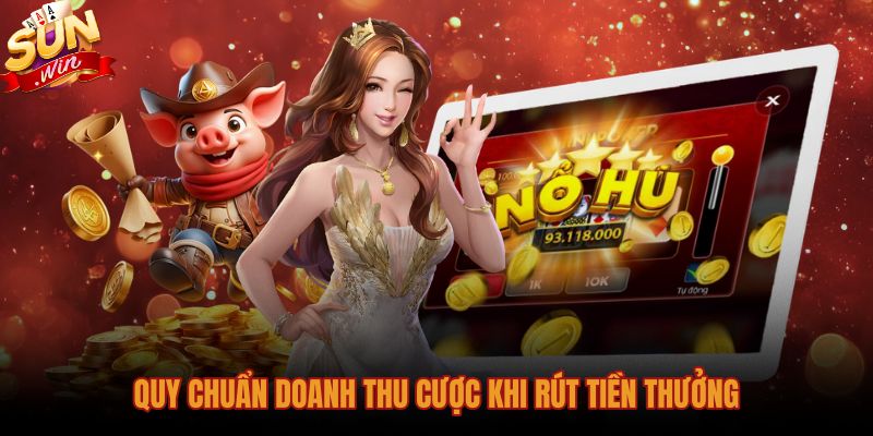 Linh thú Ất Tỵ Sunwin cùng lưu ý rút tiền an toàn
