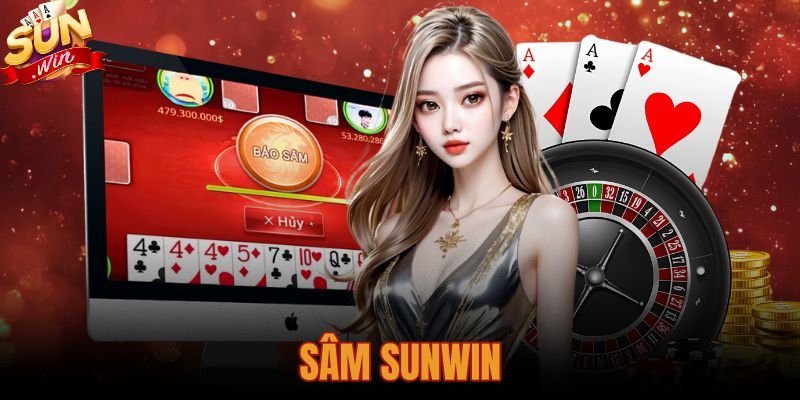 Hướng Dẫn Chơi Sâm Sunwin Chi Tiết Từ Luật Chơi Đến Cách Tính Tiền