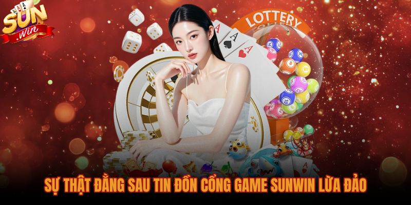 Thực hư tin đồn thất thiệt quanh cổng game Sunwin