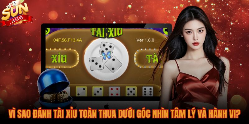 vi-sao-danh-tai-xiu-toan-thua-duoi-goc-nhin-tam-ly-va-hanh-vi Lý do đánh tài xỉu toàn thua từ tâm lý cay cú