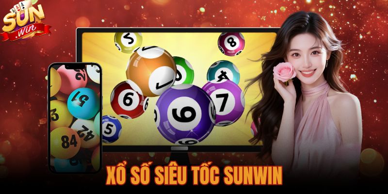 Hướng Dẫn Chơi Xổ Số Siêu Tốc Sunwin Chi Tiết Từ Quy Luật Đến Cách Đặt Cược